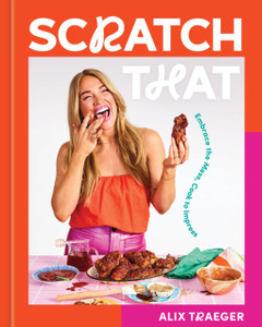 Scratch That: Embrace the Mess, Cook to Impress - A Cookbook
