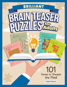 Brilliant Brain Teaser Puzzles for Adults: 101 Games to Sharpen the Mind