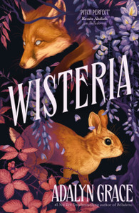 Wisteria: the Sunday Times bestseller - the gorgeous new gothic fantasy romance from the bestselling author of Belladonna and Foxglove