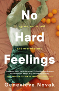 No Hard Feelings: TikTok's new favourite book - the witty and vulnerable debut novel from the author of CRUSHING, for readers of Dolly Alderton, Coco Mellors and Curtis Sittenfeld