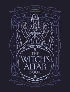 The Witch's Altar Book: The definitive guide to modern witchcraft