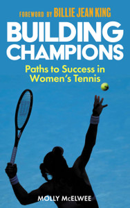 Building Champions: Paths to Success in Women’s Tennis