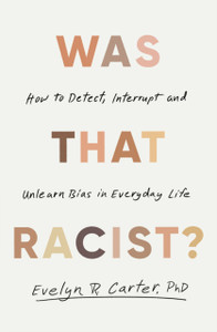 Was That Racist?: How to Detect, Interrupt and Unlearn Bias in Everyday Life