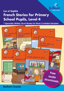 Luc et Sophie French Stories for Primary School Pupils, Level 4: 7 Specially Written Short Stories for More Confident Readers