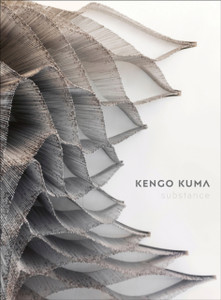 Kengo Kuma: Substance