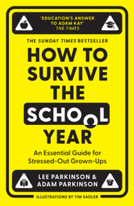 How to Survive the School Year: An Essential Guide for Stressed-out Grown-Ups