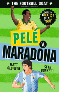 The Football GOAT: Pele v. Maradona: Choose the Greatest Footballer of All Time in this interactive gift book full of facts & stories for boys & girls who love football age 8, 9, 10, 11, 12