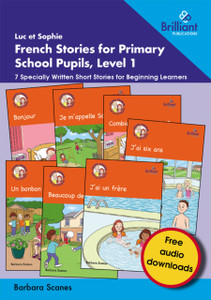 Luc et Sophie French Stories for Primary School Pupils, Level 1: 7 Specially Written Short Stories for Beginning Learners