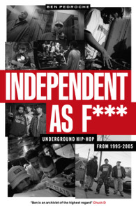Independent as F***: Underground Hip Hop from 1995-2005