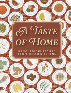 A Taste of Home: Bangladeshi Recipes from Welsh Kitchens