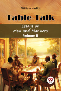 Table TalkEssays on Men and Manners Volume II (Edition2024)