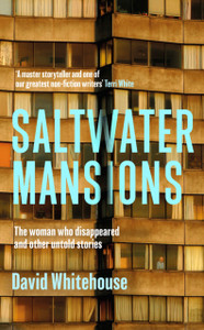 Saltwater Mansions: The Woman Who Disappeared and Other Untold Stories