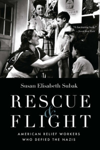 Rescue and Flight: American Relief Workers Who Defied the Nazis