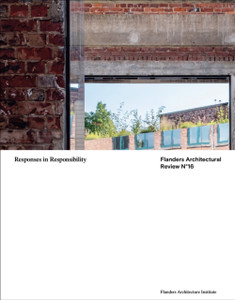 Flanders Architectural Review 16: Responses in Responsibility
