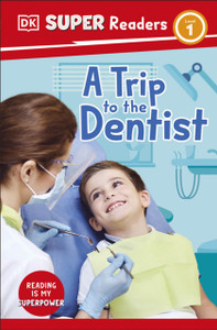 DK Super Readers Level 1 A Trip to the Dentist