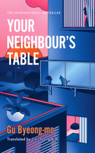 Your Neighbour's Table: An incisive and timely Korean bestseller about marriage, community and motherhood