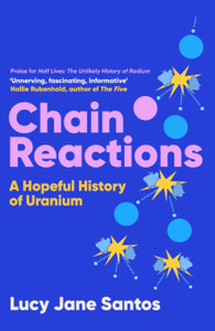 Chain Reactions: A Hopeful History of Uranium