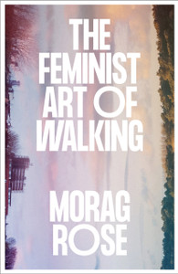 The Feminist Art of Walking