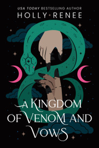 A Kingdom of Venom and Vows: The Third Book in the Dark Enemies to Lovers Fantasy Romance Series (Stars and Shadows Book 3)
