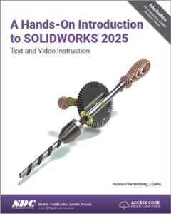 A Hands-On Introduction to SOLIDWORKS 2025: Text and Video Instruction