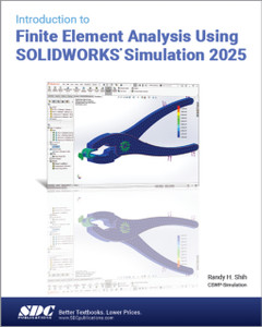 Introduction to Finite Element Analysis Using SOLIDWORKS Simulation 2025