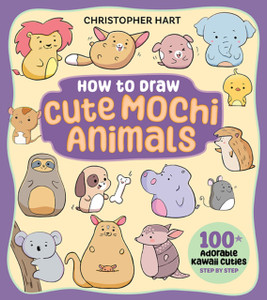 How to Draw Cute Mochi Animals: 100 Adorable Kawaii Cuties Step by Step