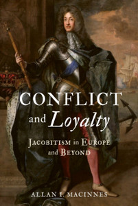 Conflict and Loyalty: Jacobitism in Europe and Beyond