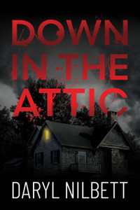 Down in the Attic: A Gripping Crime Thriller Where Nothing Is What It Seems