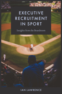 Executive Recruitment in Sport: Insights from the Boardroom