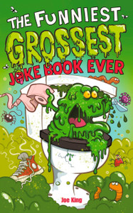 The Funniest and Grossest Joke Book Ever