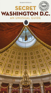 Secret Washington DC Guide: A guide to the unusual and unfamiliar