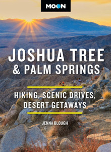 Moon Joshua Tree & Palm Springs (Fourth Edition): Hiking, Scenic Drives, Desert Getaways