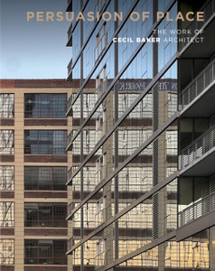 Persuasion of Place: The Work of Cecil Baker Architect