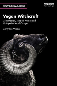 Vegan Witchcraft: Contemporary Magical Practice and Multispecies Social Change.