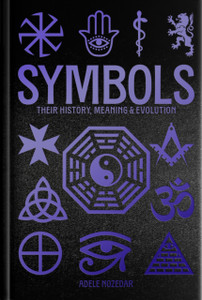 Symbols: Their History, Meaning & Evolution: Deluxe Slipcase Edition