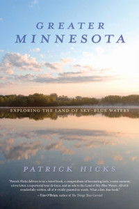 Greater Minnesota: Exploring the Land of Sky-Blue Waters