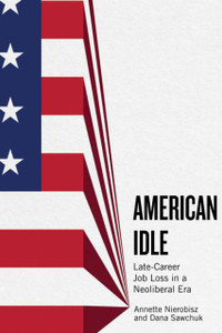 American Idle: Late-Career Job Loss in a Neoliberal Era
