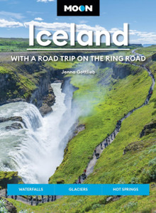 Moon Iceland: With a Road Trip on the Ring Road (Fifth Edition): Waterfalls, Glaciers & Hot Springs
