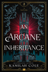 An Arcane Inheritance: The Exciting Dark Academia Fantasy Romance from the Author of So Let Them Burn