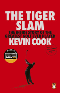 The Tiger Slam: The inside story of the greatest golf ever played