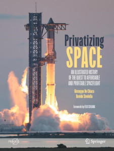 Privatizing Space: An Illustrated History of The Quest to Affordable and Profitable Spaceflight