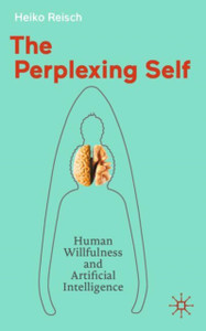The Perplexing Self: Human Willfulness and Artificial Intelligence