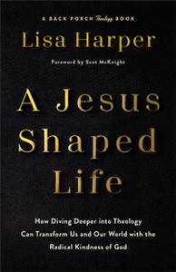 Jesus-Shaped Life ITPE: How Diving Deeper into Theology Can Transform Us and Our World with the Radical Kindness of God