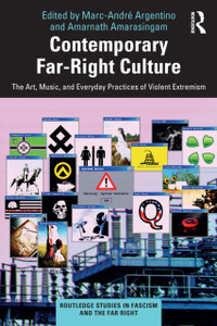 Contemporary Far-Right Culture: The Art, Music, and Everyday Practices of Violent Extremism