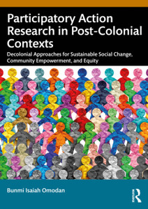 Participatory Action Research in Post-Colonial Contexts: Decolonial Approaches for Sustainable Social Change, Community Empowerment, and Equity