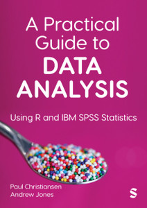 A Practical Guide to Data Analysis: Using R and IBM SPSS Statistics