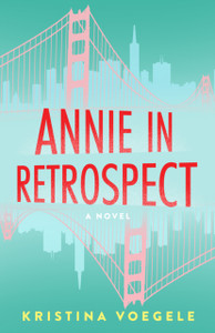 Annie in Retrospect: A Novel