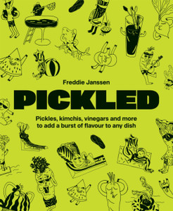 Pickled: Pickles, kimchis, vinegars and more to add a burst of flavour to any dish