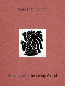 More Than Human: Making with the Living World