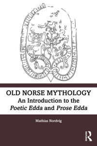 Old Norse Mythology: An Introduction to the Poetic Edda and Prose Edda